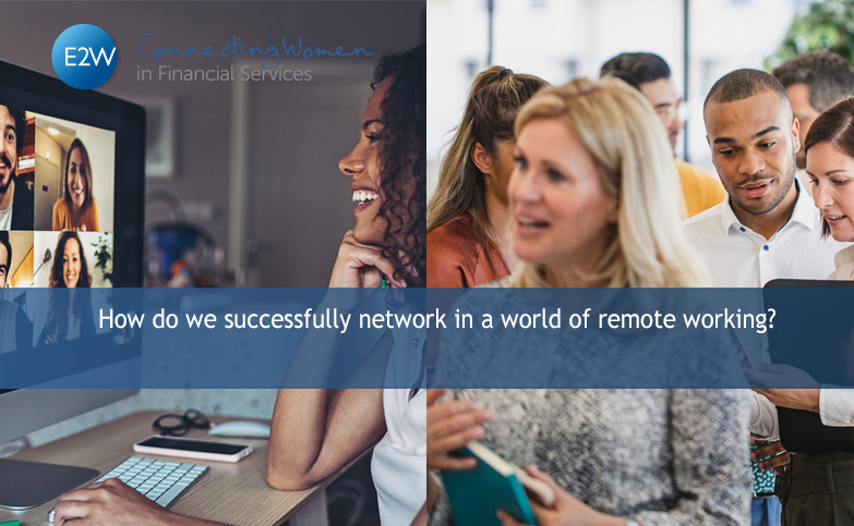 How do we successfully network in a world of remote working? | E2W